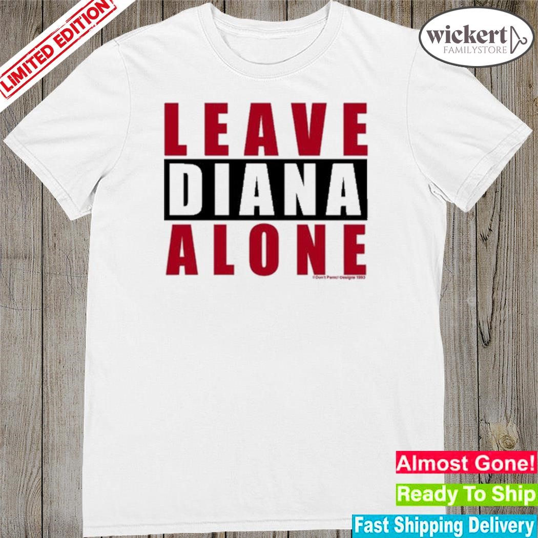 Official a Woman Wearing A Leave Diana Alone Shirt
