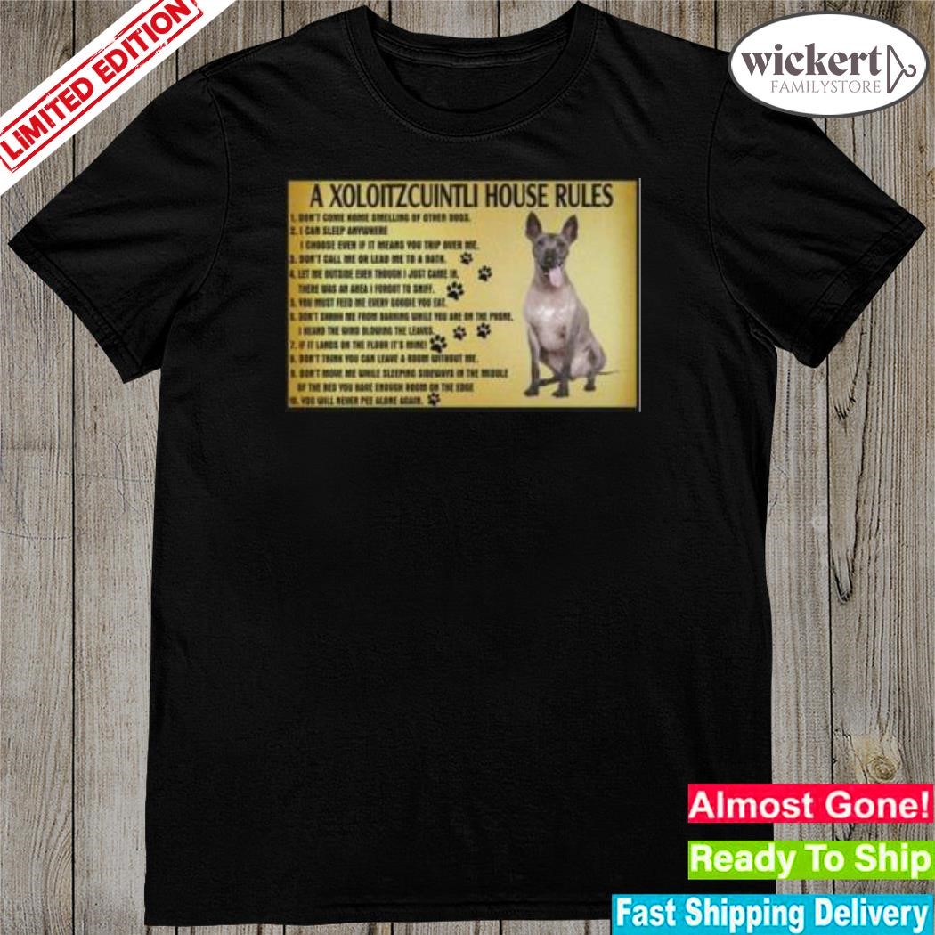 Official a xoloitzcuintlI house rules shirt