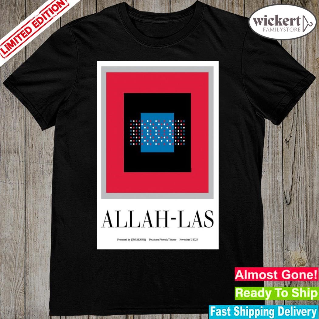 Official allah-Las Concert Phoenix Theater, Petaluma, CA November 7, 2023 Poster 2023 shirt