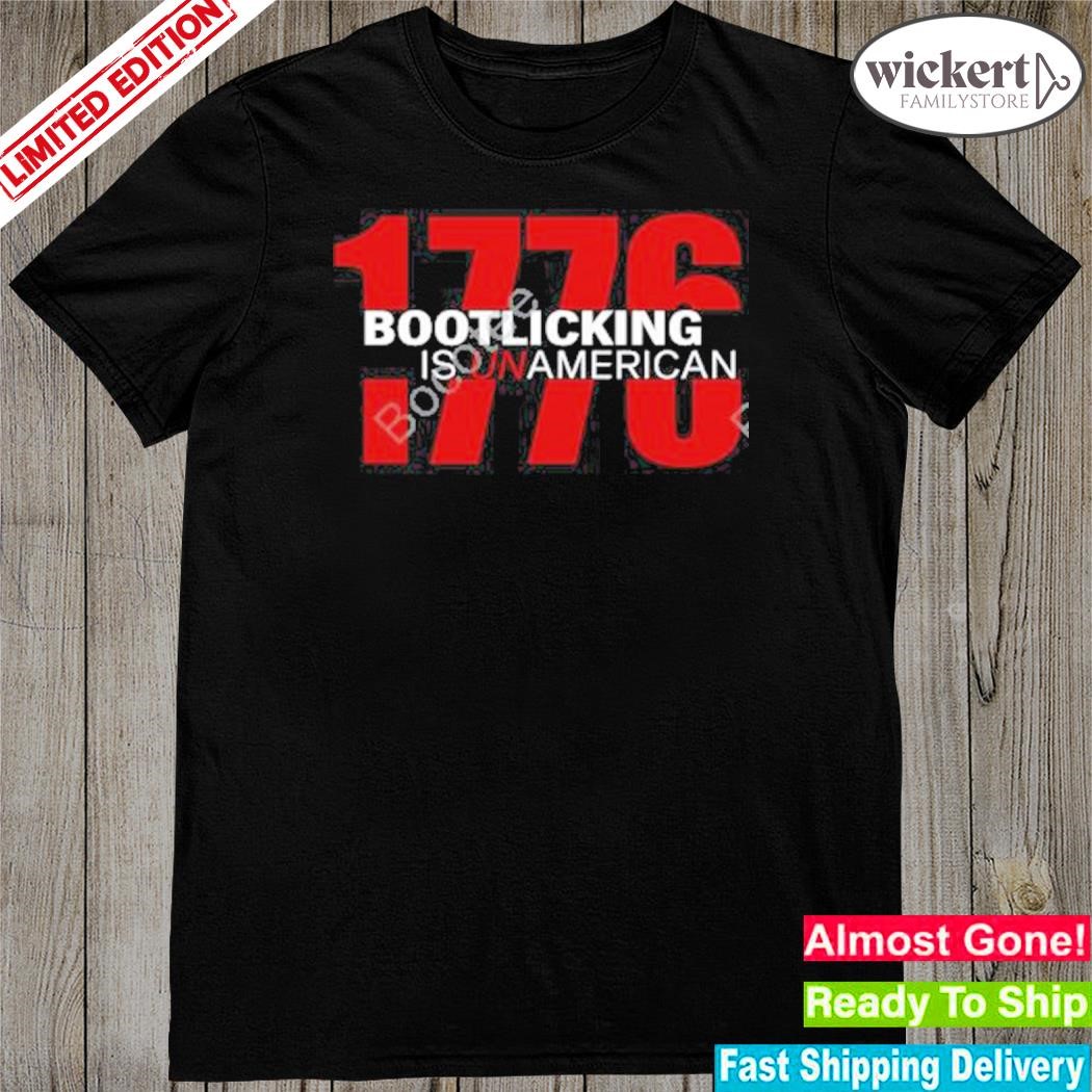 Official amazing lucas 1776 bootlicking is unAmerican 2023 shirt