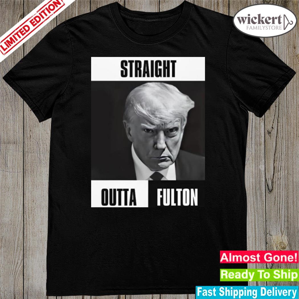 Official american attire Donald Trump straight outta fulton shirt