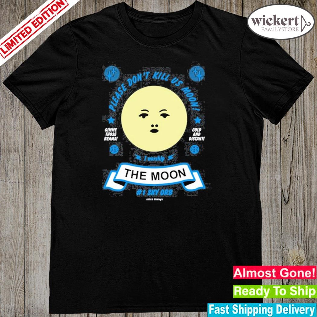 Official arcane Bullshit Please Don't Kill Us Moon Shirt