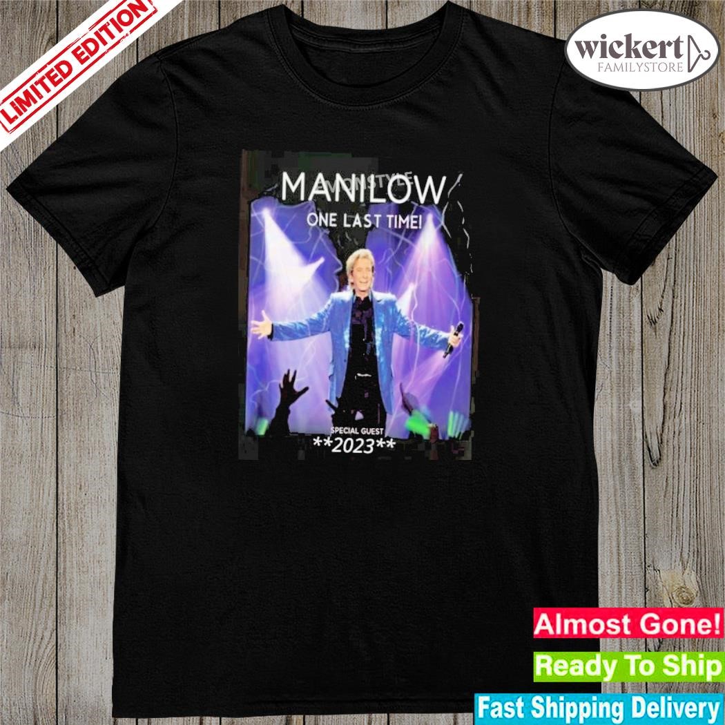 Official barry Manilow One Last Time Special Guest 2023 Shirt