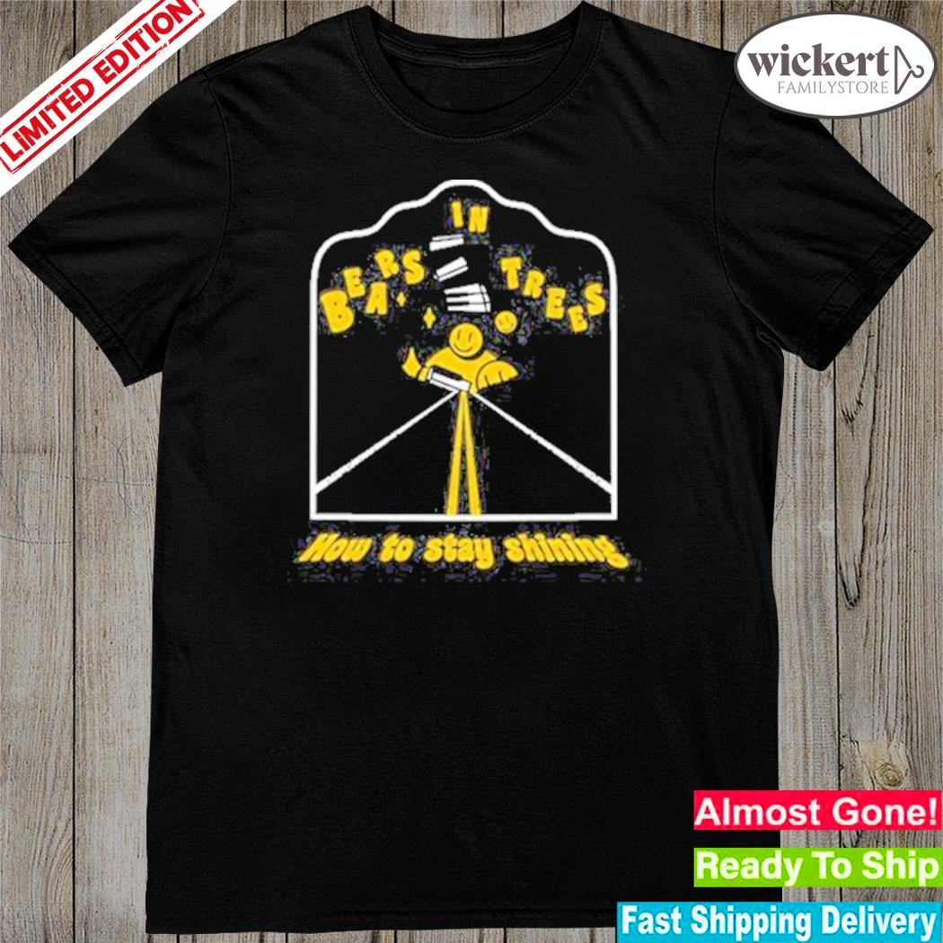 Official bearsintrees merch how to stay shining shirt