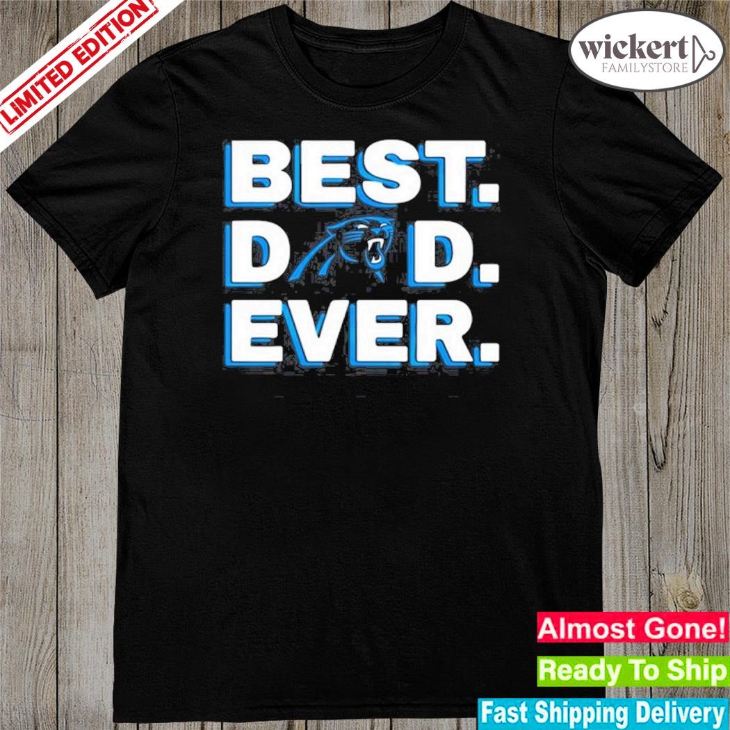 Official best dad ever carolina panthers shirt