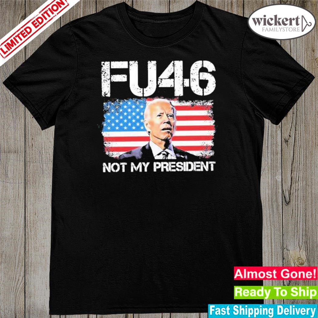 Official biden Fu46 Not My President Shirt