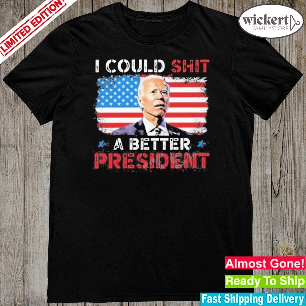 Official biden I Could Shit A Better President Shirt