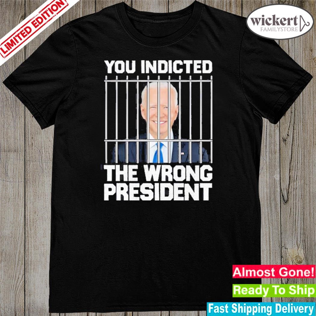 Official biden you indicted the wrong president shirt