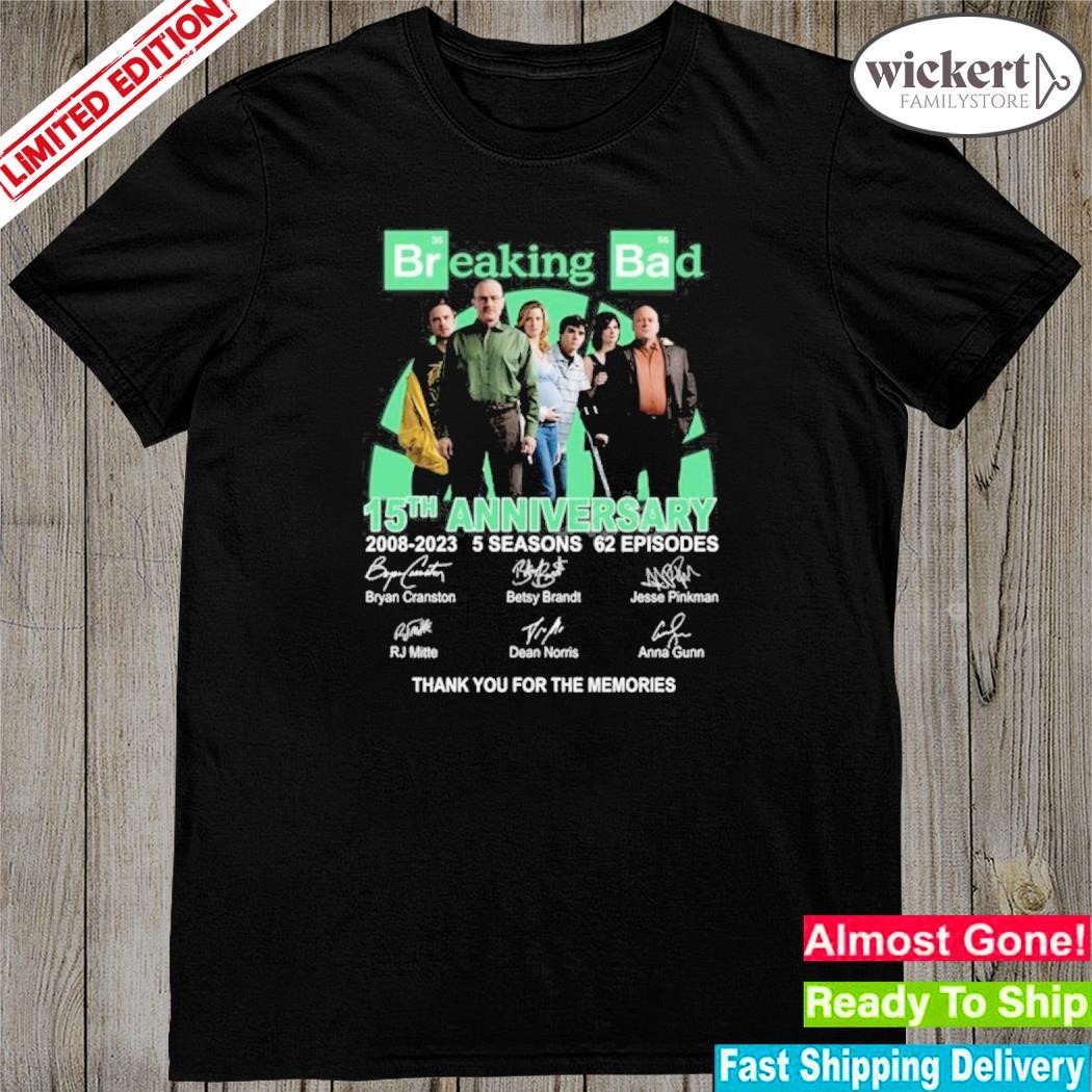 Official breaking Bad 15th Anniversary 2008-2023 5 Seasons 62 Episodes Signatures Thank You For The Memories Shirt