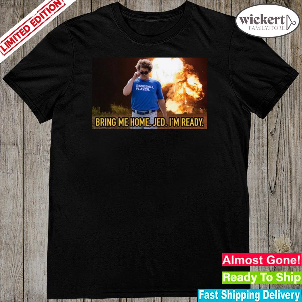 Official bring Me Home, Jed. I'm Ready T Shirt