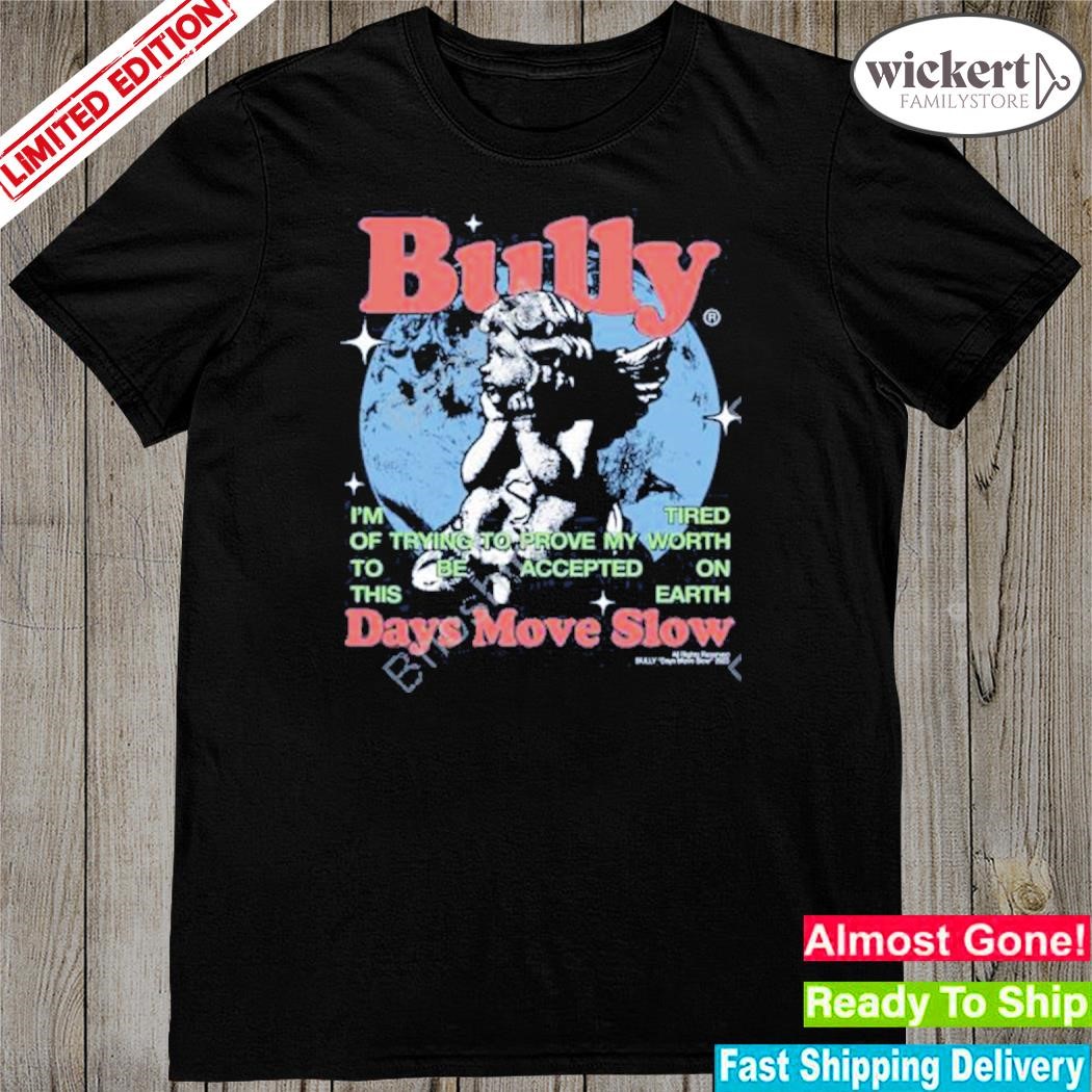 Official bully days move slow shirt