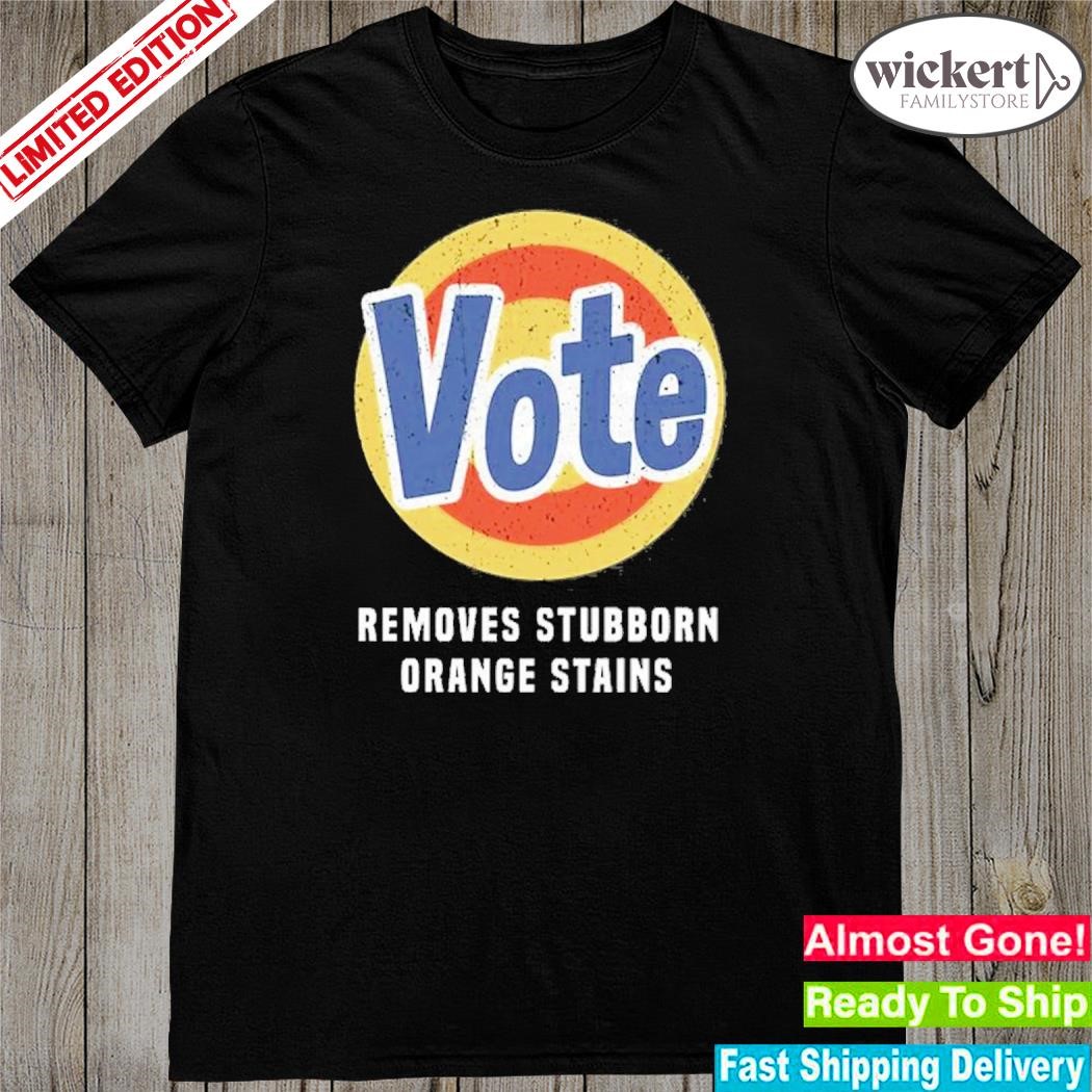 Official cheap vintage vote removes stubborn orange stains shirt
