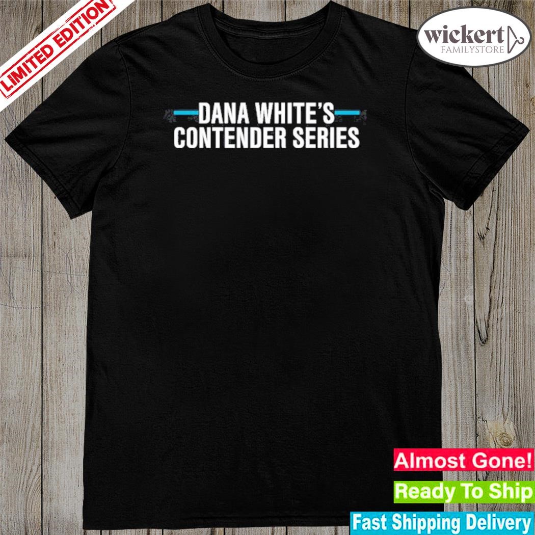 Official dana white's contender series shirt