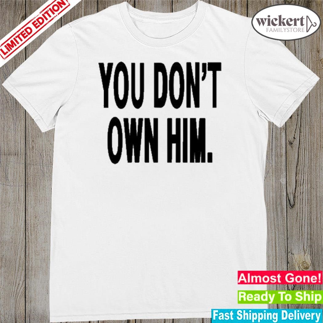 Official daniel Seavey You Don't Own Him Shirt