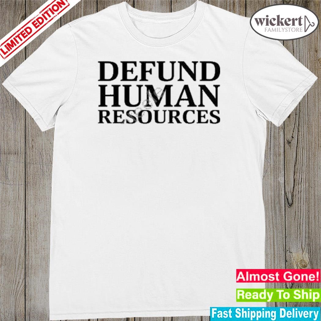 Official defund Human Resources New Shirt