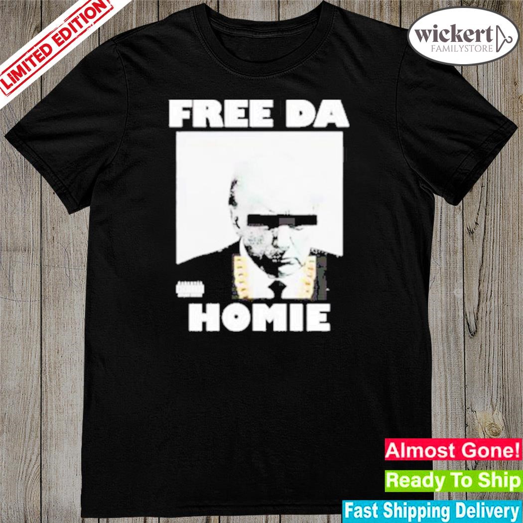 Official donald Trump free da homie 2024 shirt
