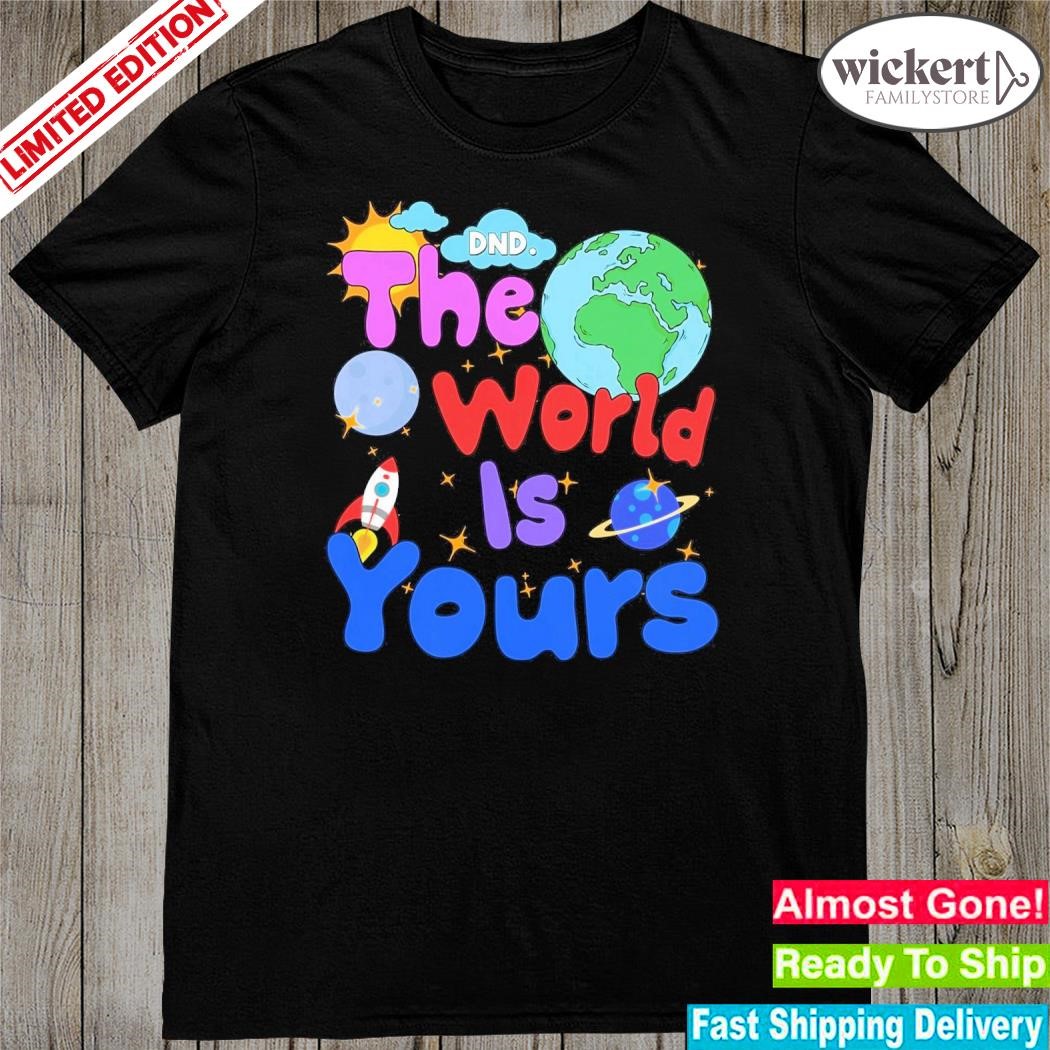 Official donotdisturb dnd the world is yours shirt