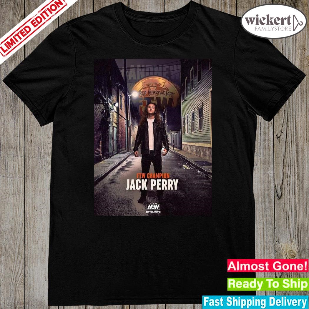 Official dynamite and new ftw champion Jack perry poster shirt