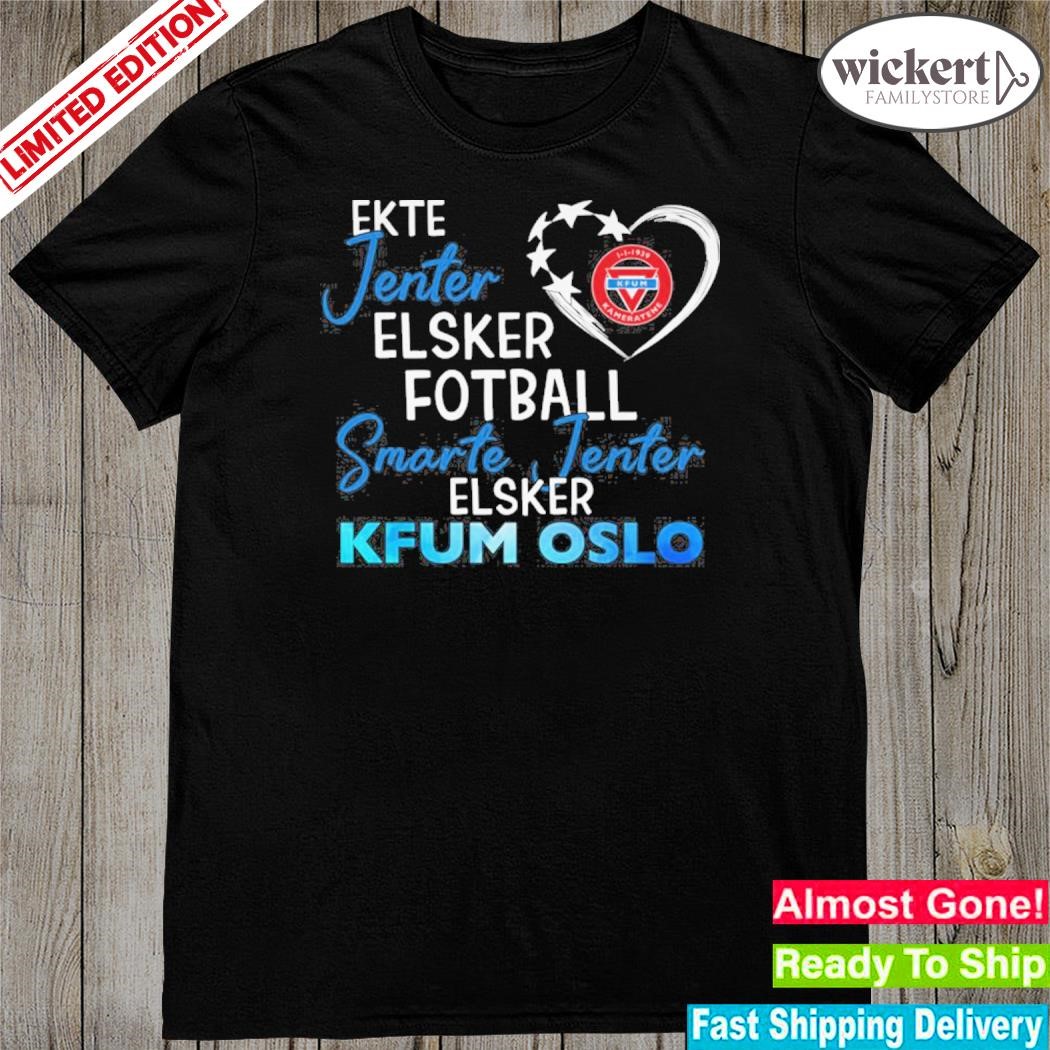 Official ekte jenter elsker fotball smarte jenter elsker kfum oslo shirt