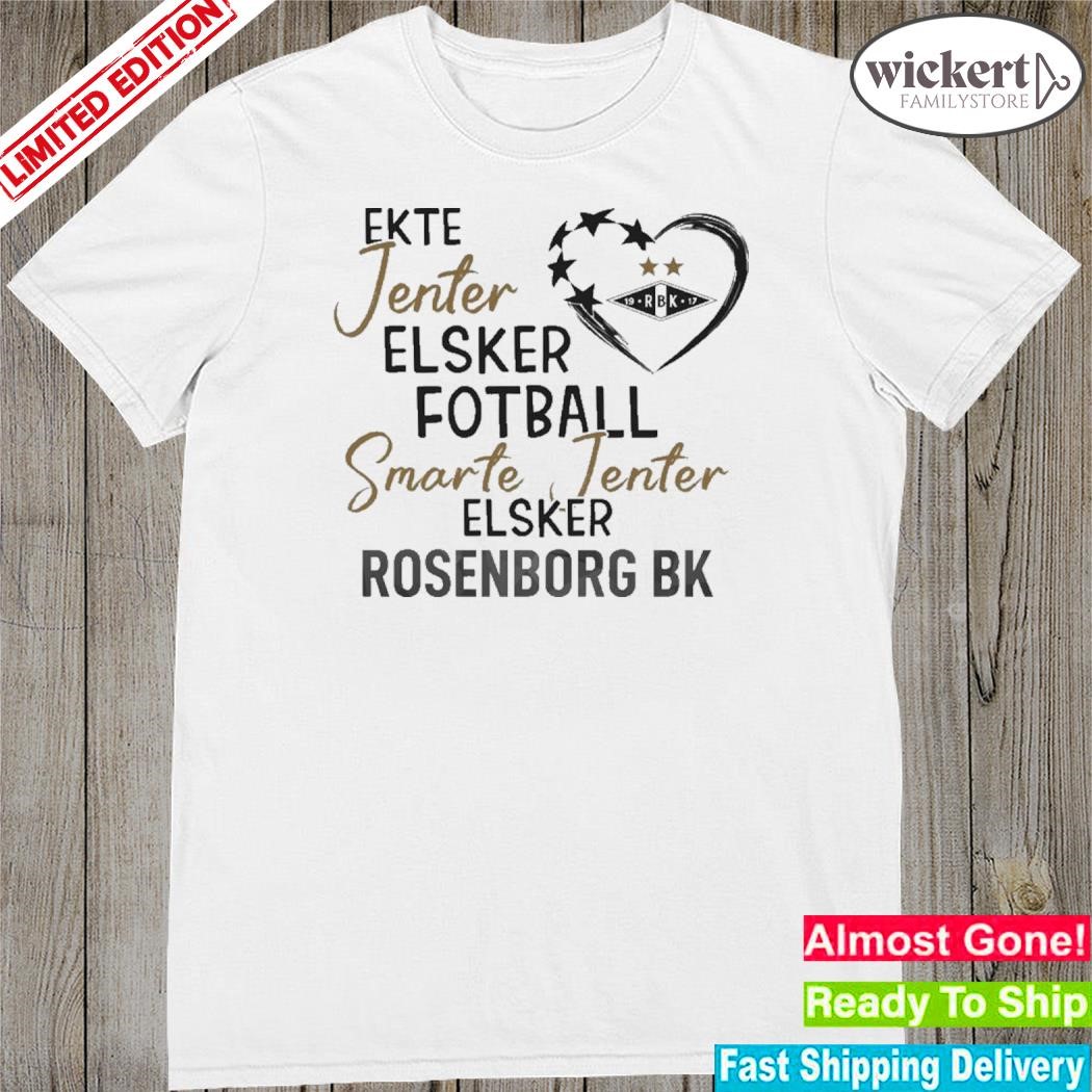 Official ekte jenter elsker fotball smarte jenter elsker rosenborg bk shirt