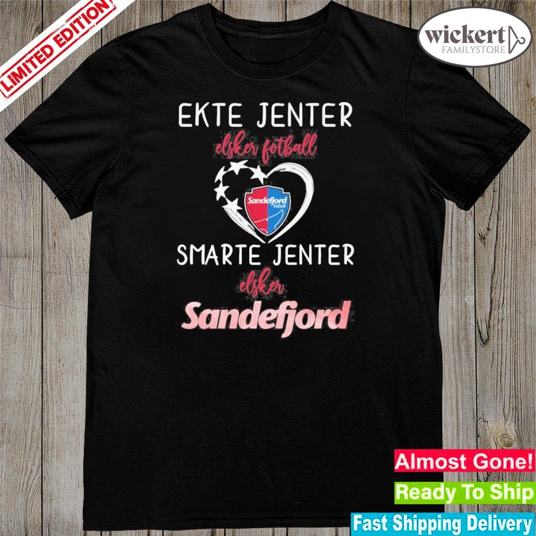 Official ekte jenter elsker fotball smarte jenter elsker sandefjord shirt