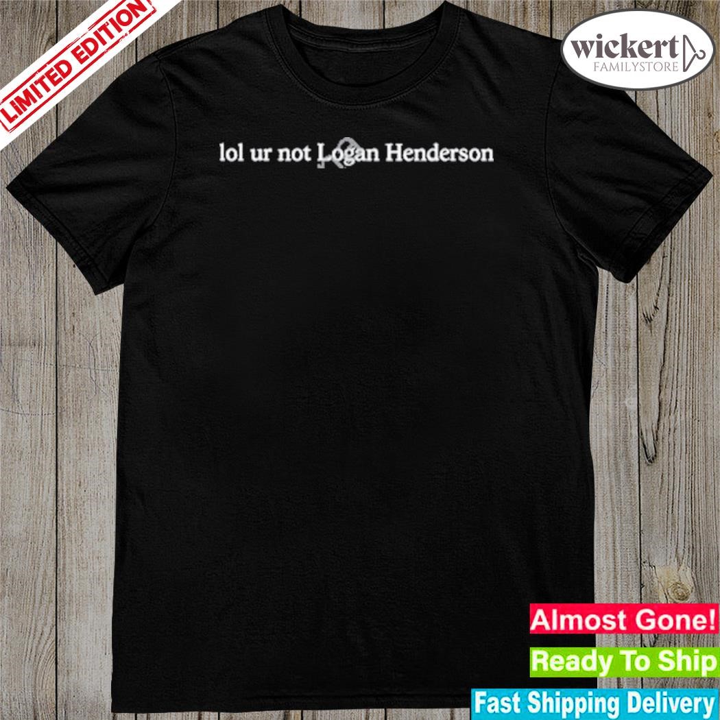 Official elizabeth Lol Ur Not Logan Henderson Shirt