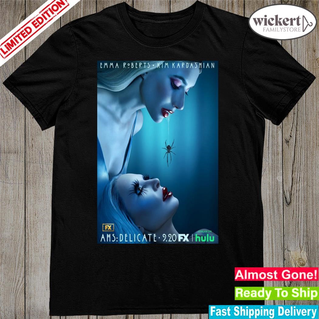 Official emma Roberts & Kim Kardashian American Horror Story Delicate 9 20 FX Poster shirt