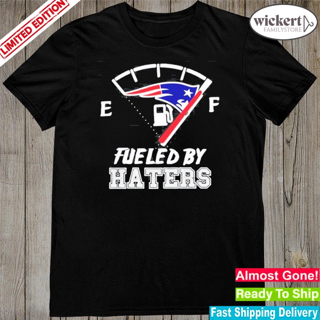 Official england Patriots fueled by haters shirt
