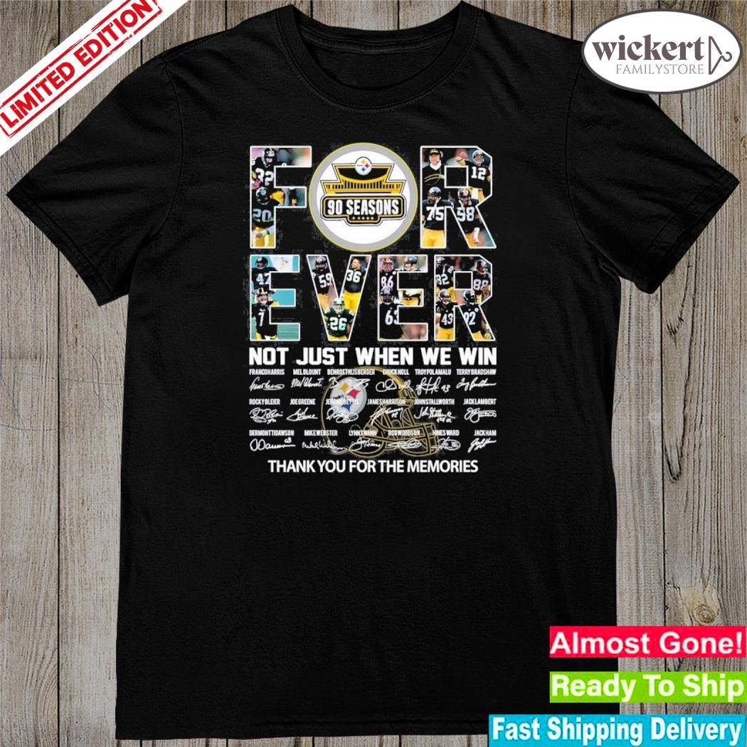 Official for ever not just when we win Pittsburgh Steelers 90 seasons memories shirt
