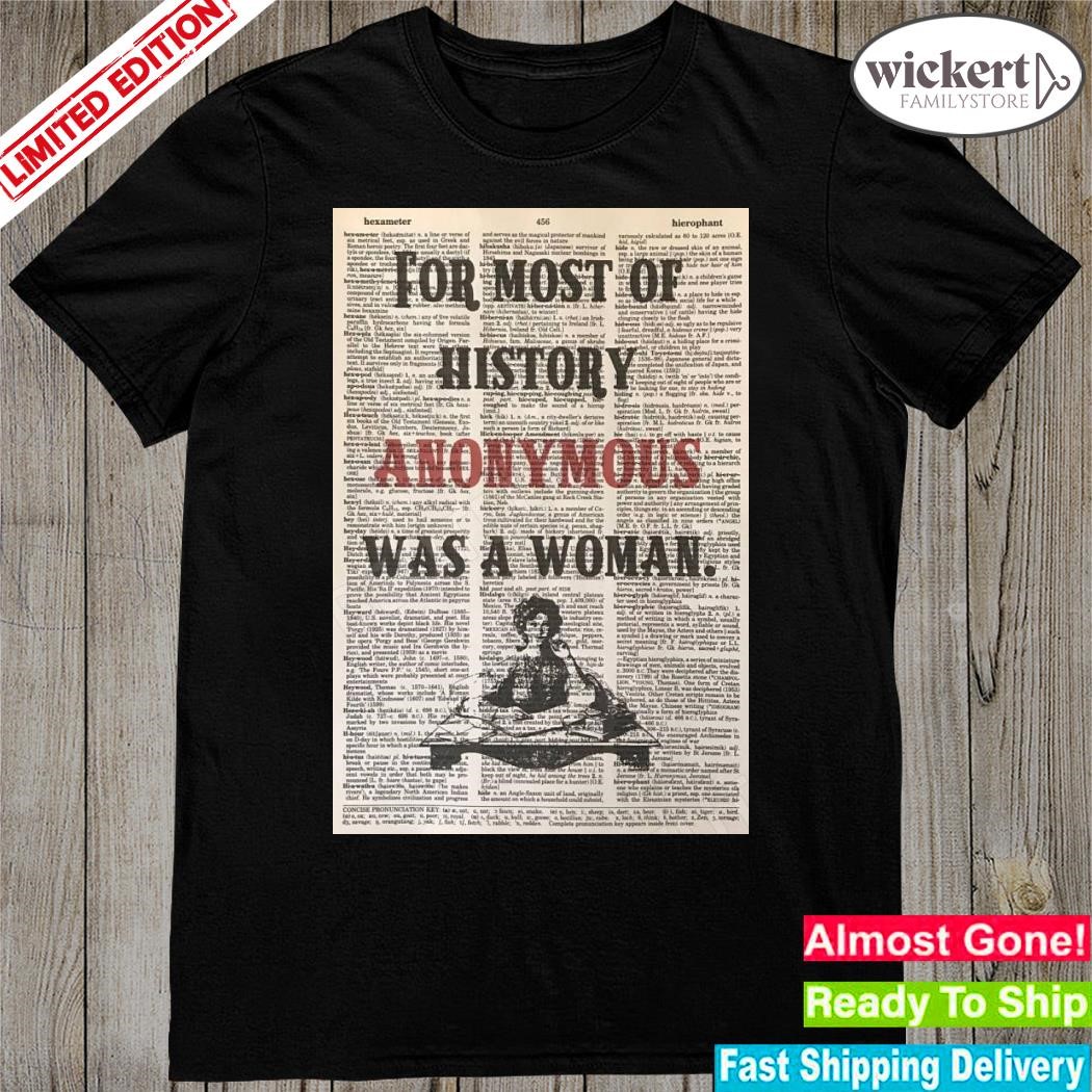 Official for most of history anonymous was a woman dictionary background poster shirt
