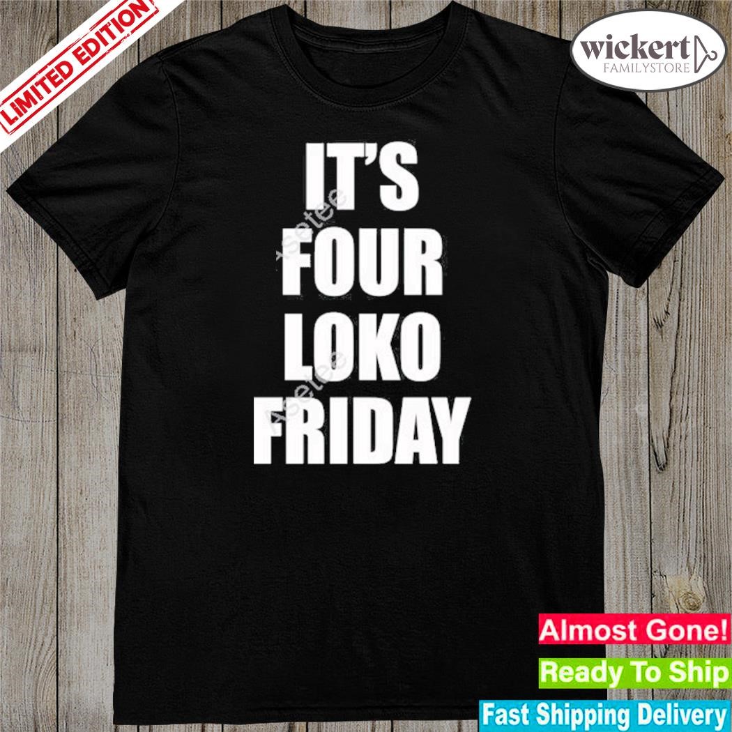 Official fourloko it's four loko friday and I have a gun shirt