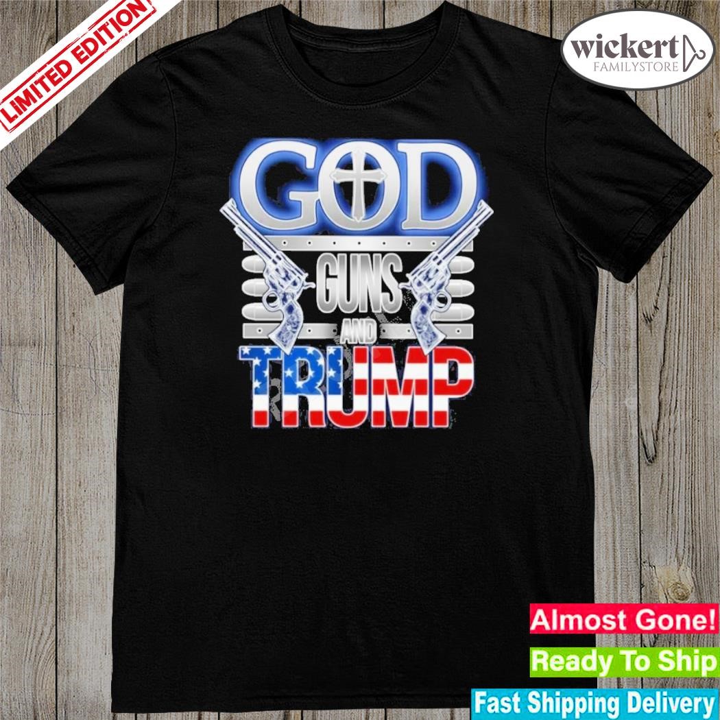 Official god Guns And Trump Shirt