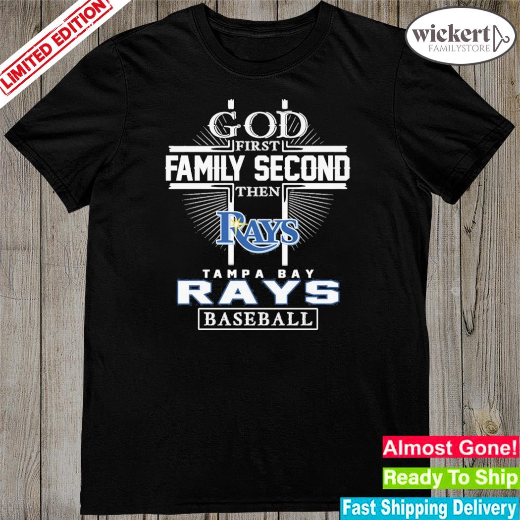 Official god first family second then tampa bay rays baseball shirt