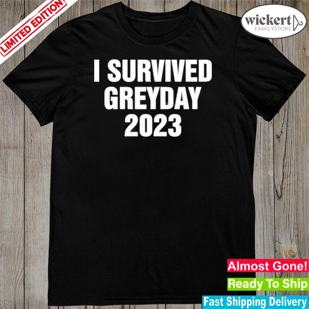 Official greyday23 I survived greyday 2023 shirt