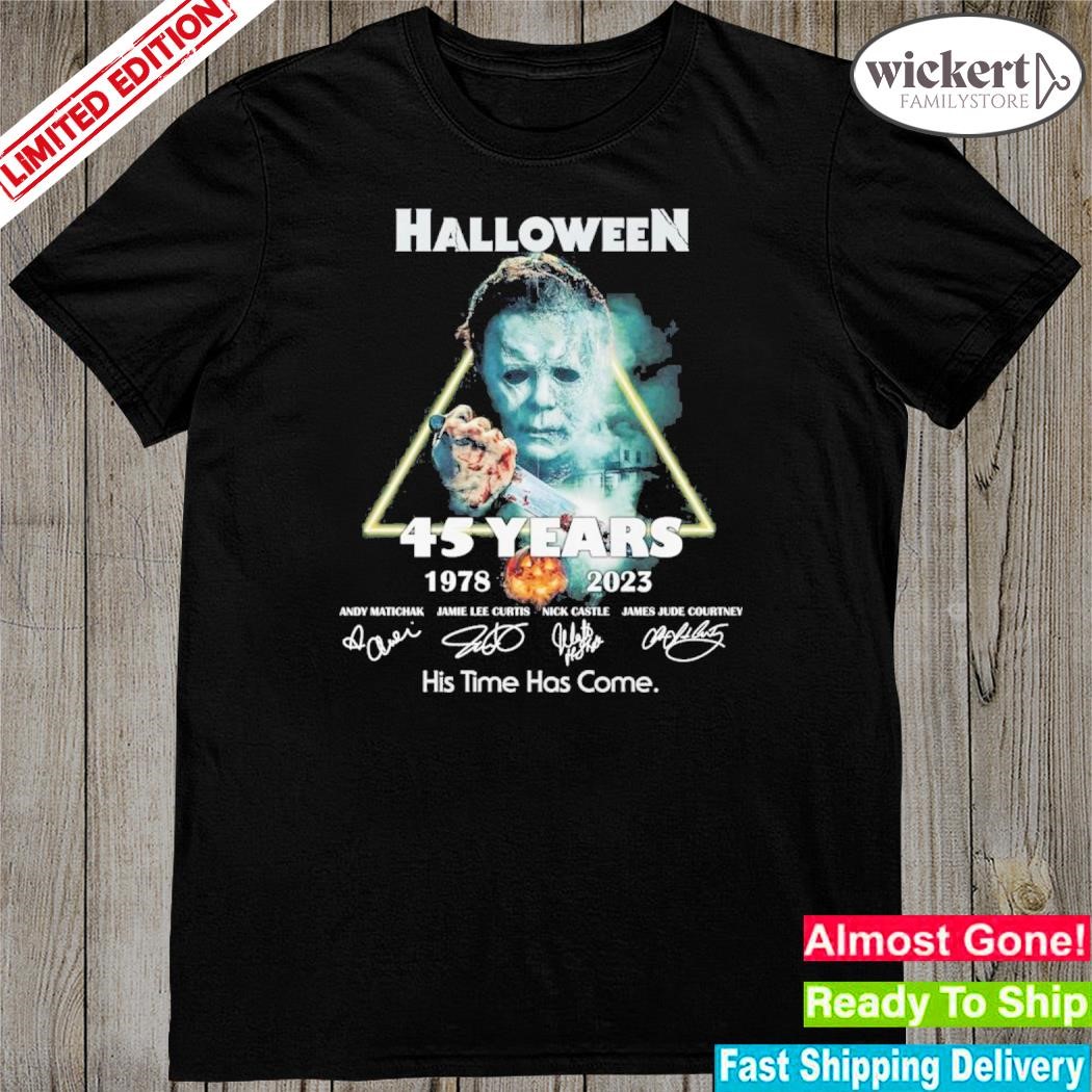 Official halloween 45 Years 1978 – 2023 His Time Has Come T-Shirt