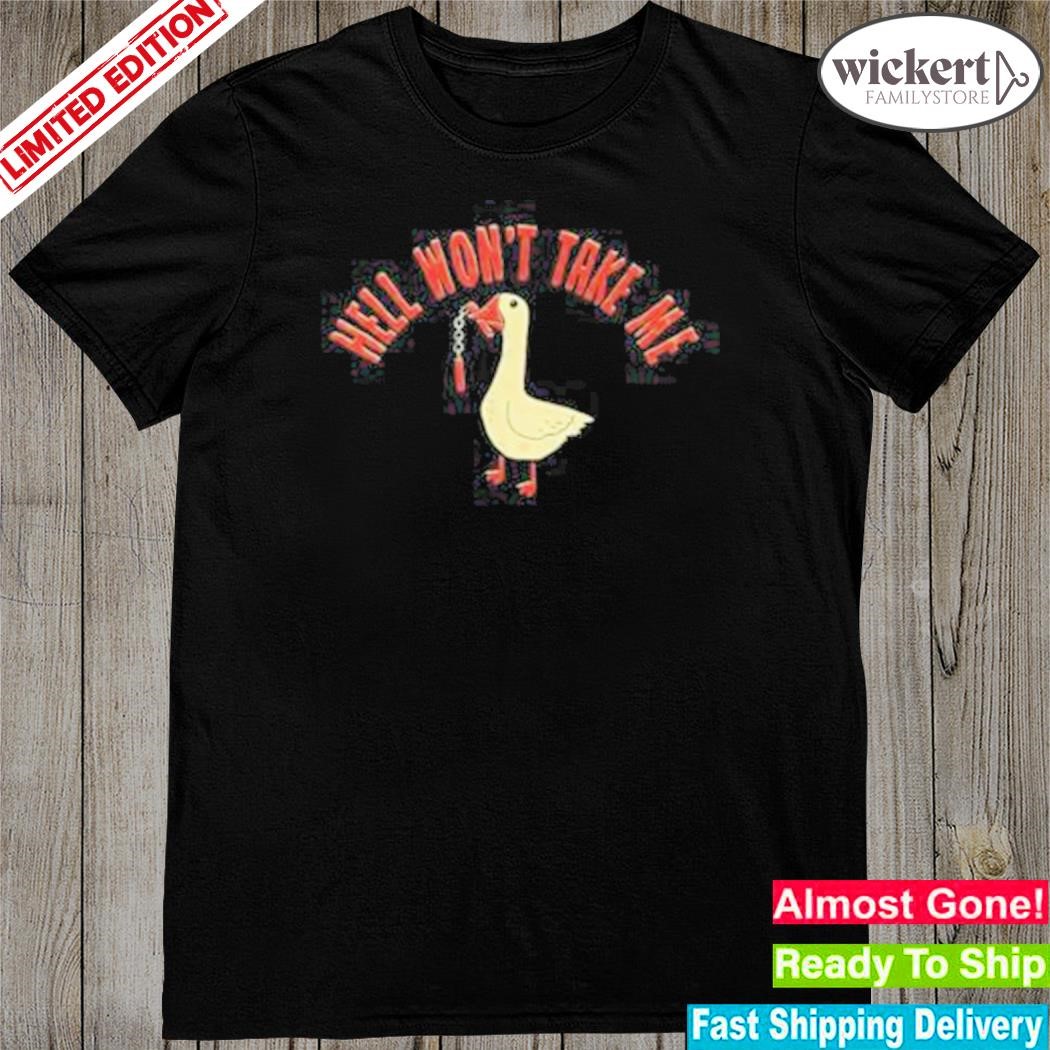 Official hell won't take me duck shirt