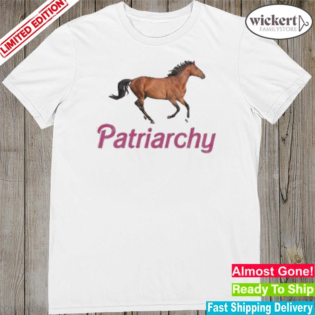 Official horse patriarchy shirt