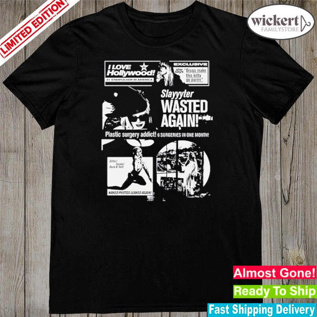 Official i love hollywood 1 starfucker in America exclusive she says drugs make this kitty go purrrr slayyyter wasted again shirt