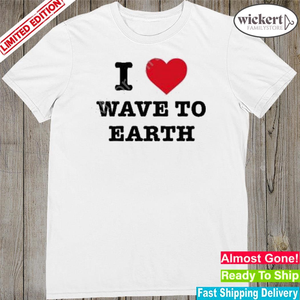 Official i love wave to earth shirt