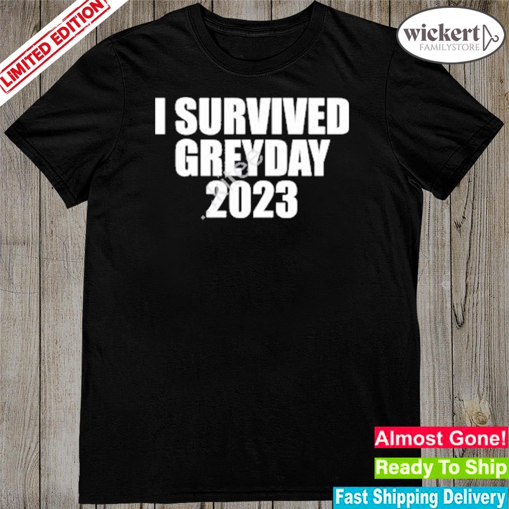 Official i survived greyday 2023 t-shirt