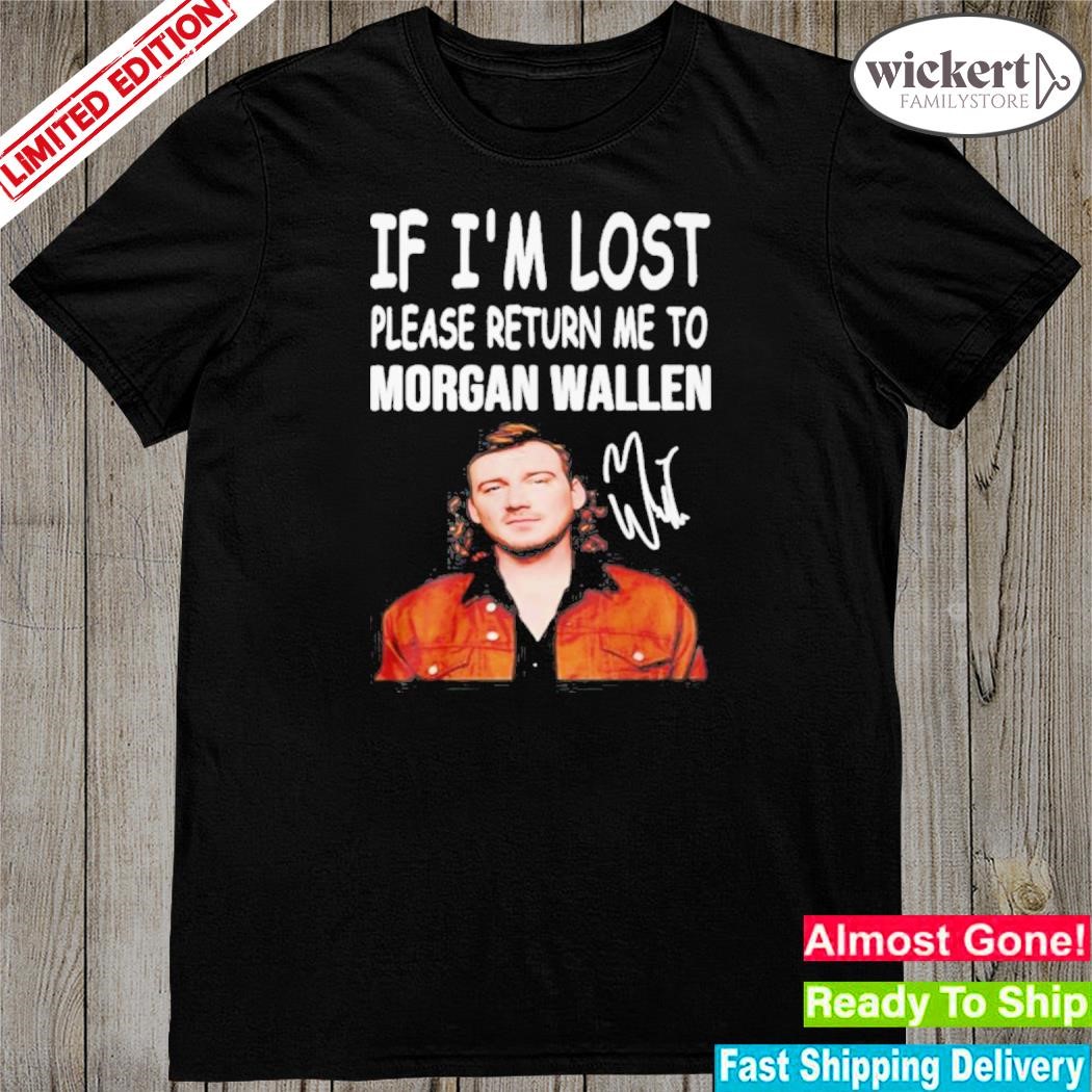 Official if I’m Lost Please Return Me To Morgan Wallen Signatures T-Shirt