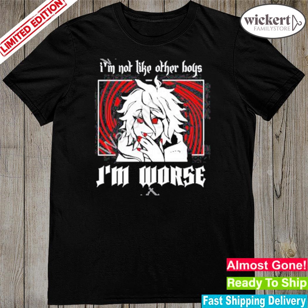 Official i’m Not Like Other Boys I’m Worse New Shirt
