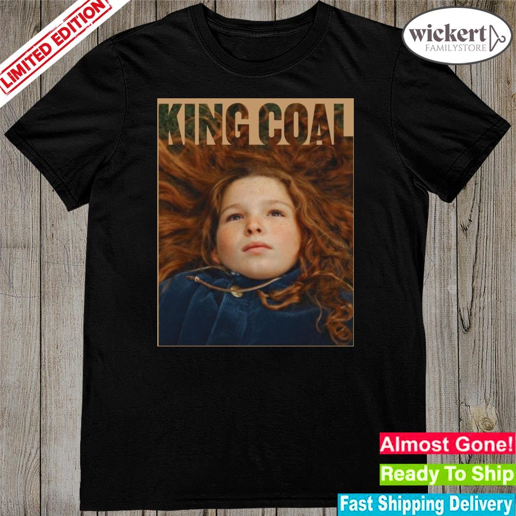 Official king Coal 2023 Movie Poster shirt