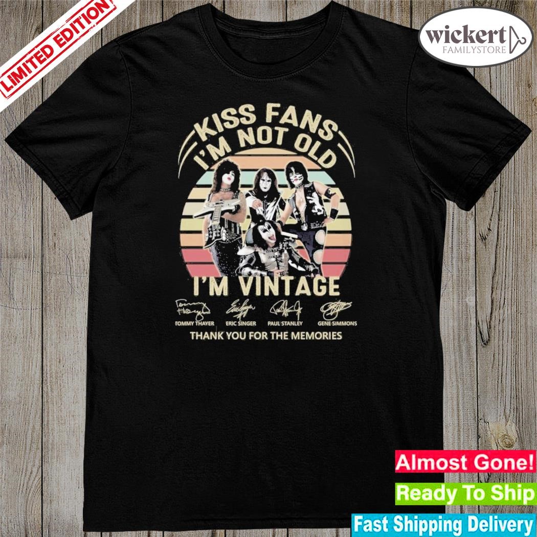 Official kiss Fans Im Not Old Im Vintage Thank You For The Memories Unisex T-Shirt