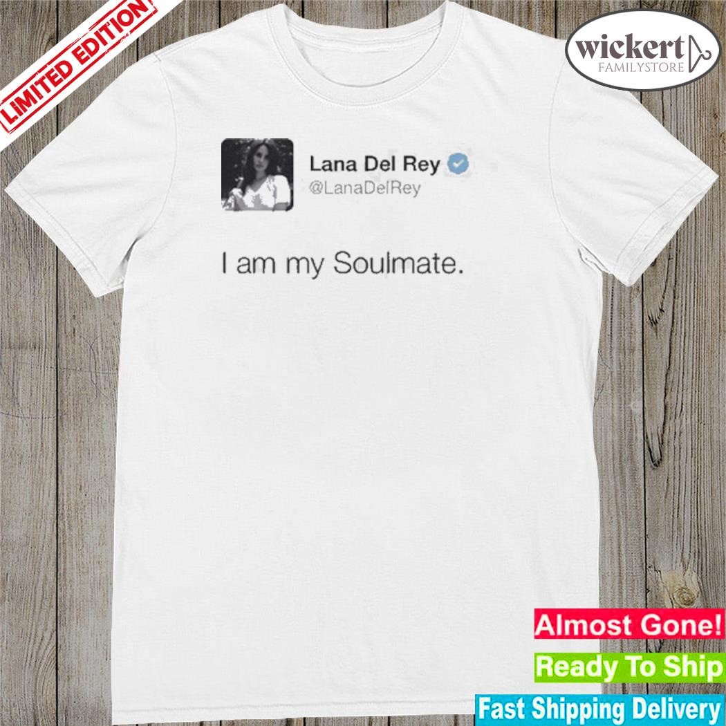 Official lana Del Rey Tweet I Am My Soulmate T-Shirt