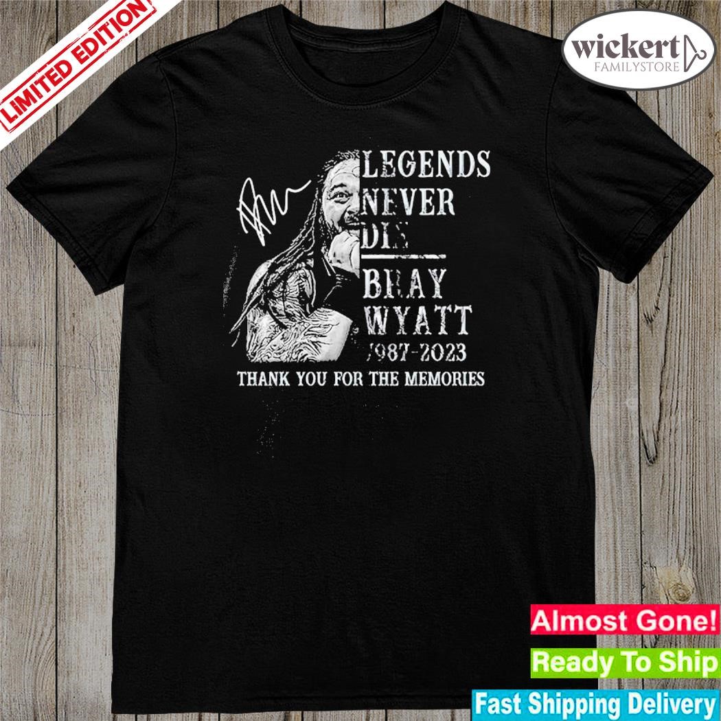 Official legends Never Die Bray Wyatt 1987 – 2023 Thank You For The Memories T-Shirt