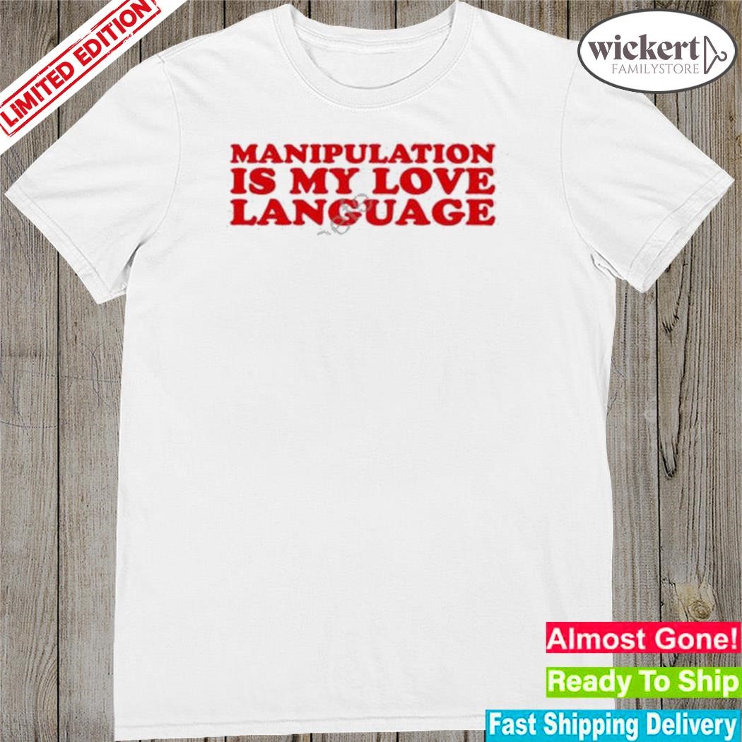 Official manipulation is my love language moximimI merch shirt