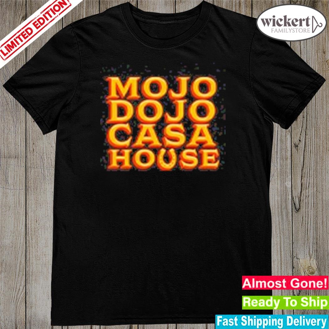 Official mojo dojo casa house 2023 shirt