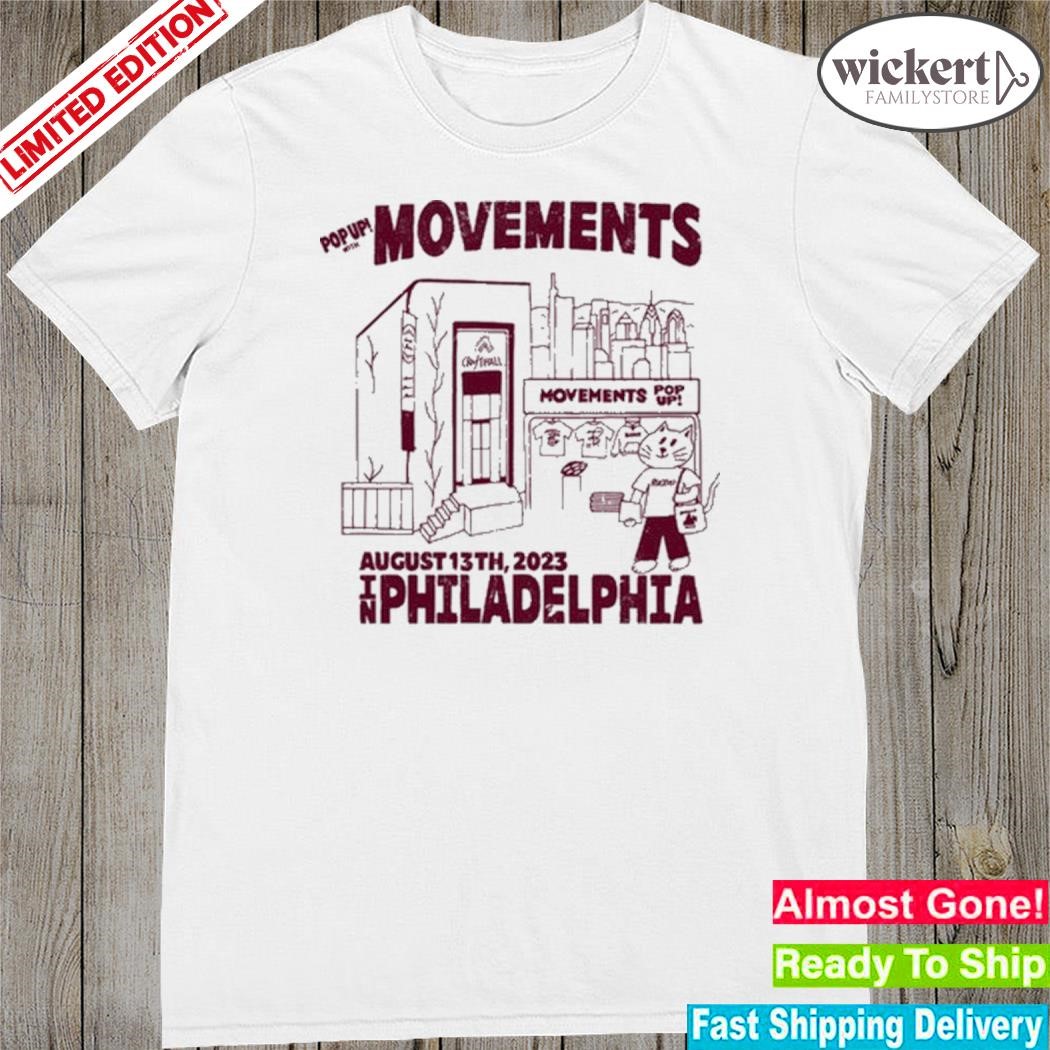 Official movements August 13Th 2023 In Philadelphia Shirt