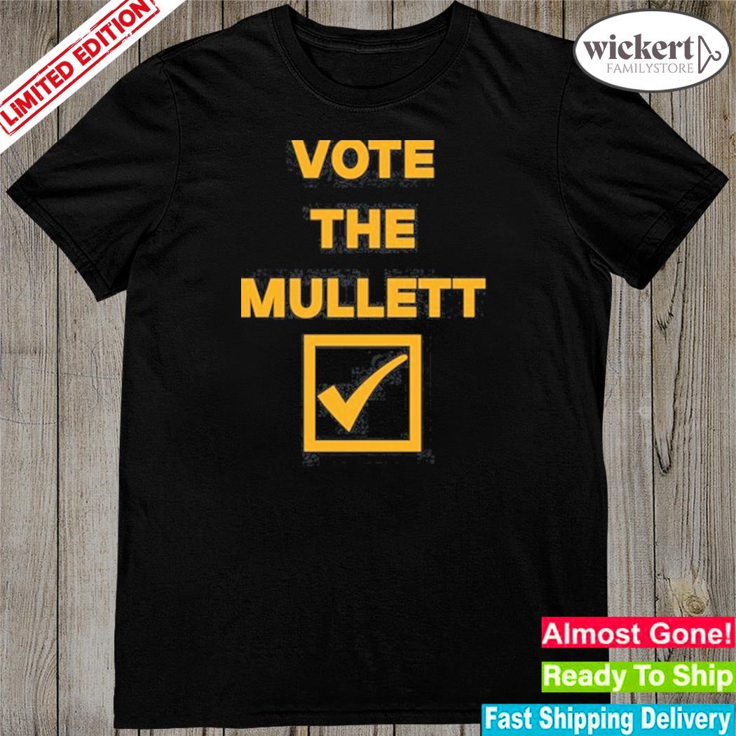Official murray Muzz Mcdowell Wearing Vote The Mullett Shirt